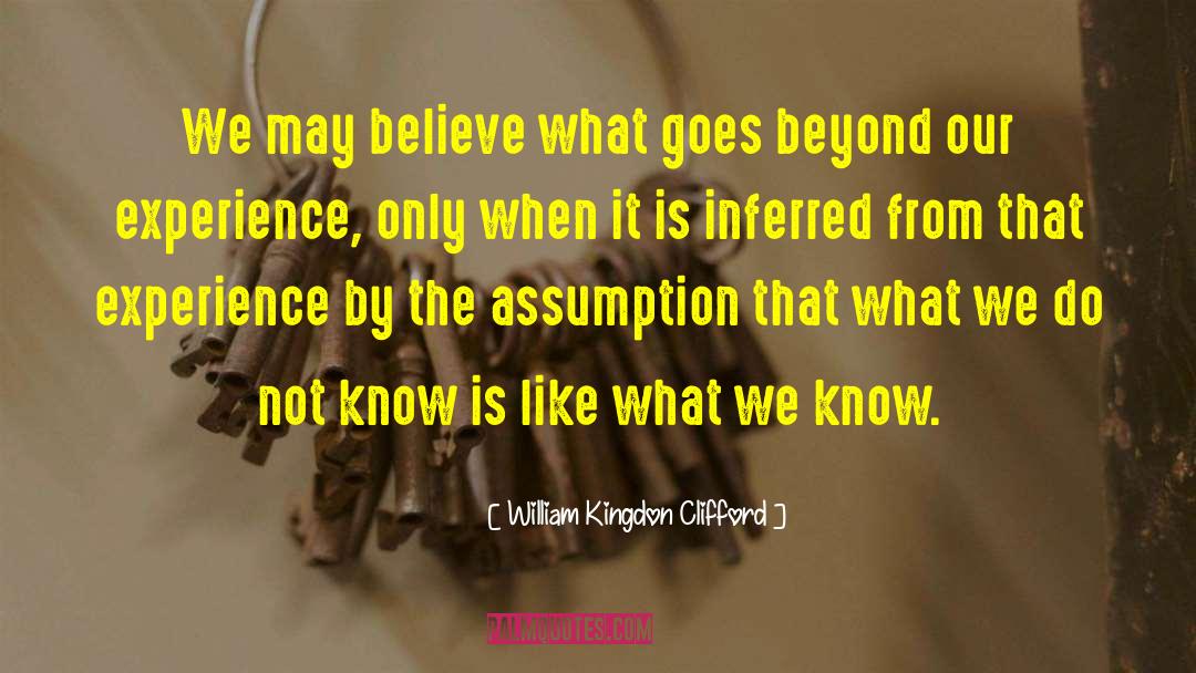 William Kingdon Clifford Quotes: We may believe what goes