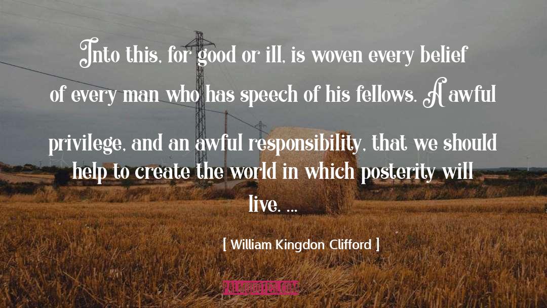 William Kingdon Clifford Quotes: Into this, for good or