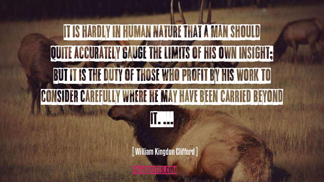 William Kingdon Clifford Quotes: It is hardly in human