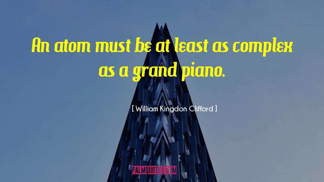 William Kingdon Clifford Quotes: An atom must be at