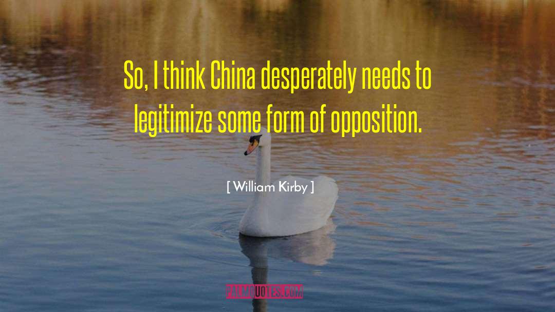 William Kirby Quotes: So, I think China desperately