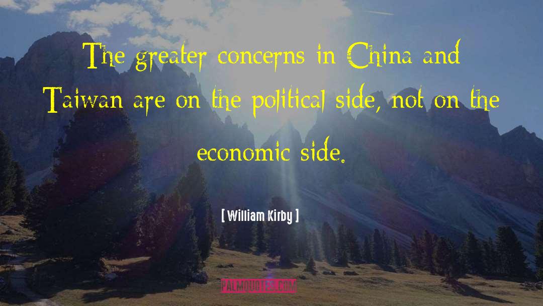 William Kirby Quotes: The greater concerns in China