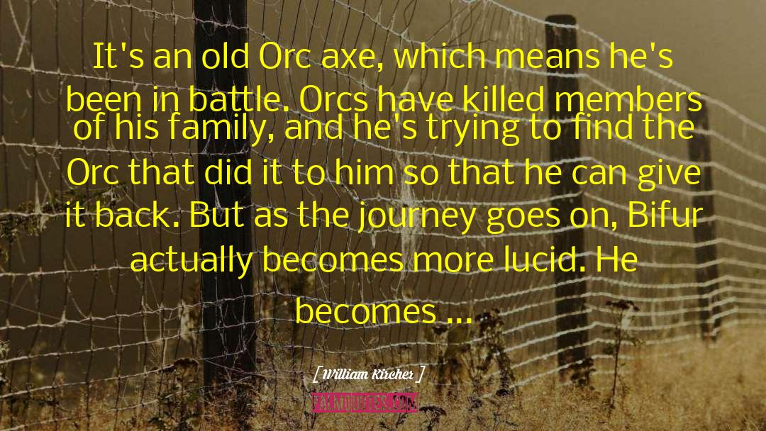 William Kircher Quotes: It's an old Orc axe,