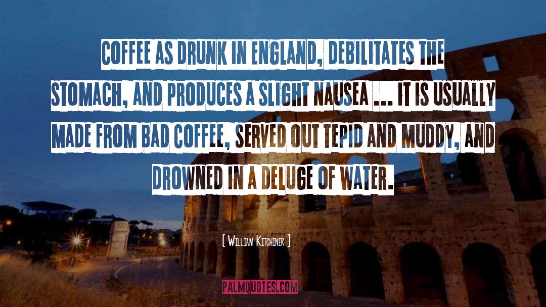 William Kitchiner Quotes: Coffee as drunk in England,