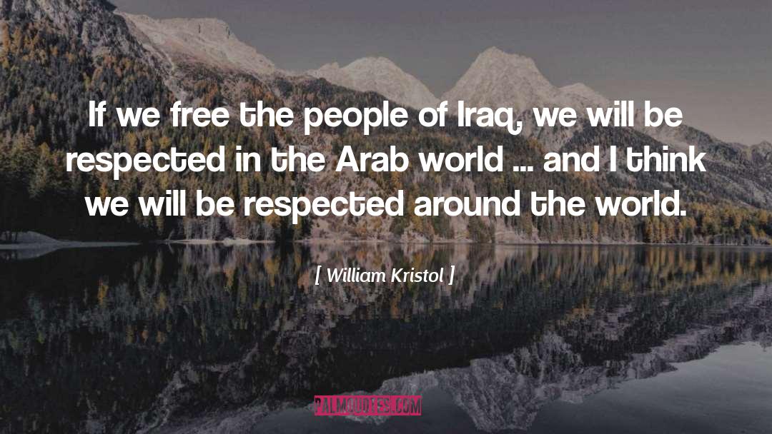 William Kristol Quotes: If we free the people