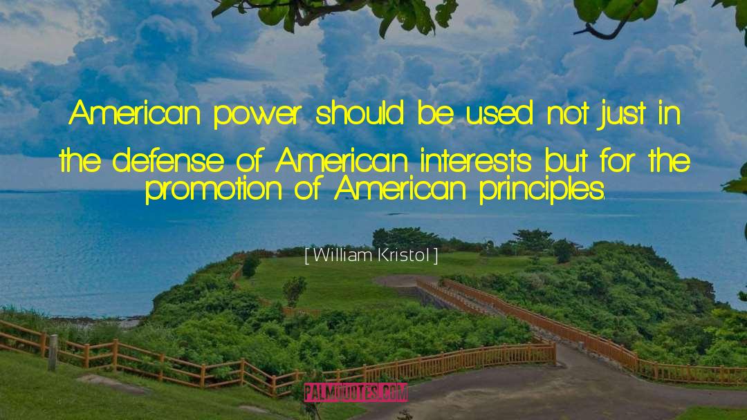 William Kristol Quotes: American power should be used