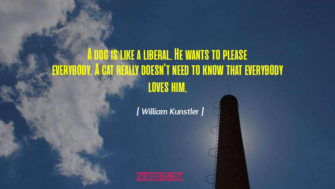 William Kunstler Quotes: A dog is like a