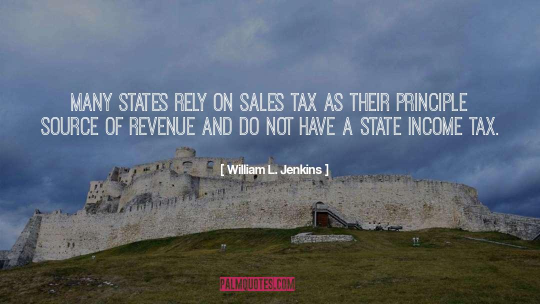 William L. Jenkins Quotes: Many states rely on sales