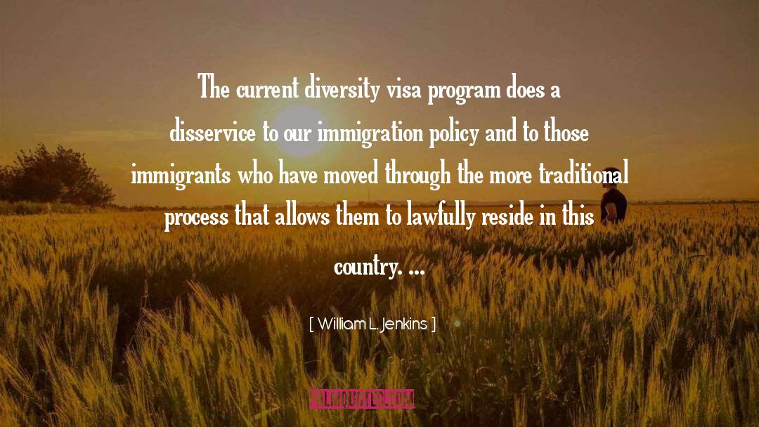 William L. Jenkins Quotes: The current diversity visa program