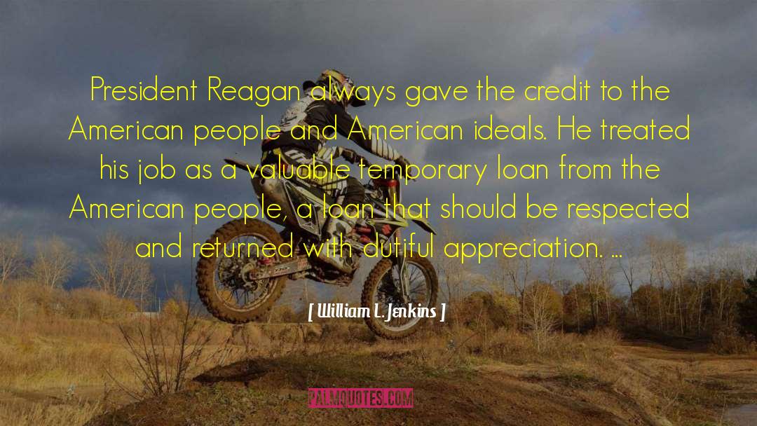 William L. Jenkins Quotes: President Reagan always gave the