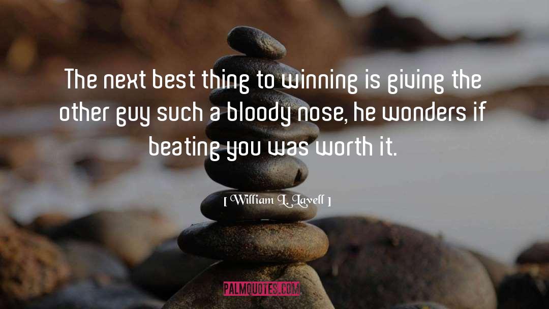 William L. Lavell Quotes: The next best thing to