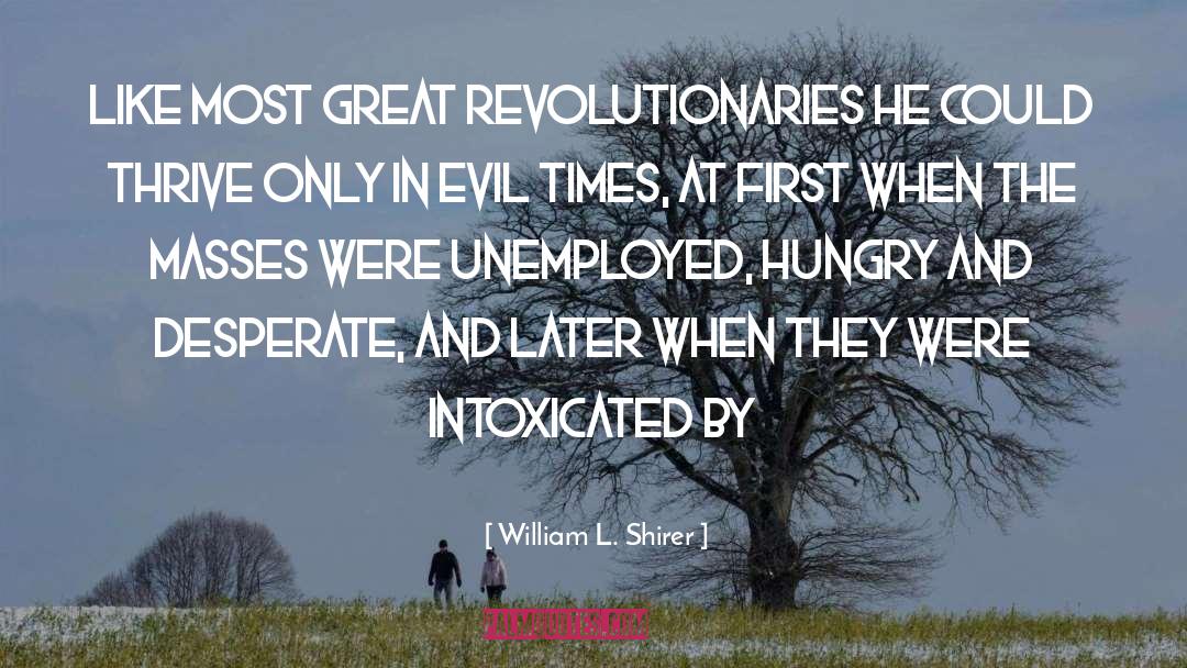 William L. Shirer Quotes: Like most great revolutionaries he