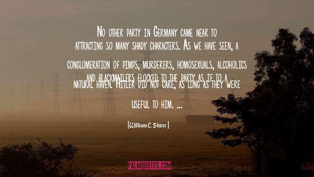 William L. Shirer Quotes: No other party in Germany