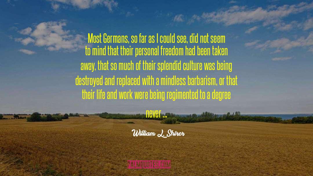 William L. Shirer Quotes: Most Germans, so far as