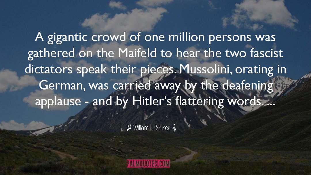 William L. Shirer Quotes: A gigantic crowd of one