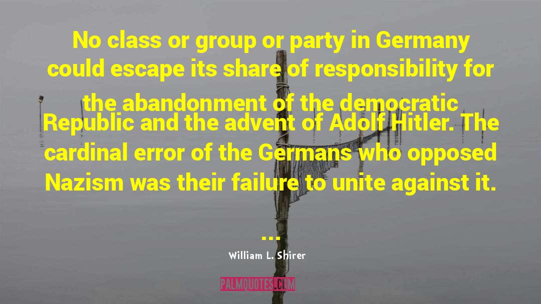William L. Shirer Quotes: No class or group or