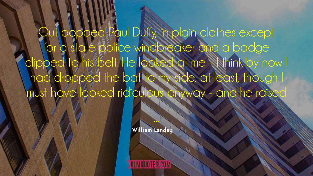 William Landay Quotes: Out popped Paul Duffy, in