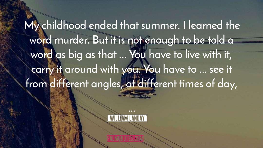 William Landay Quotes: My childhood ended that summer.