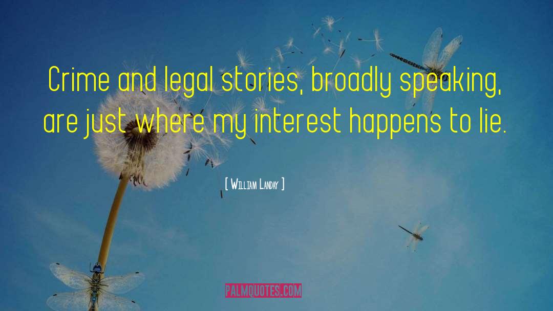 William Landay Quotes: Crime and legal stories, broadly