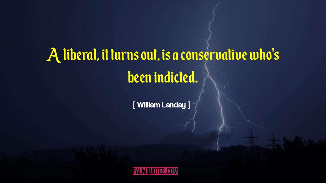 William Landay Quotes: A liberal, it turns out,