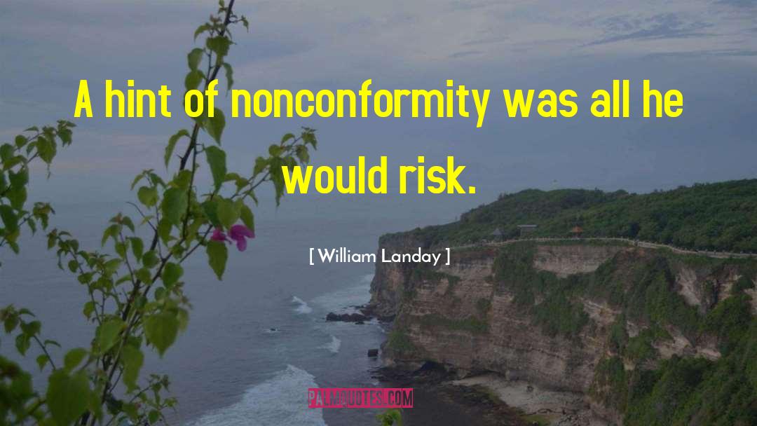 William Landay Quotes: A hint of nonconformity was