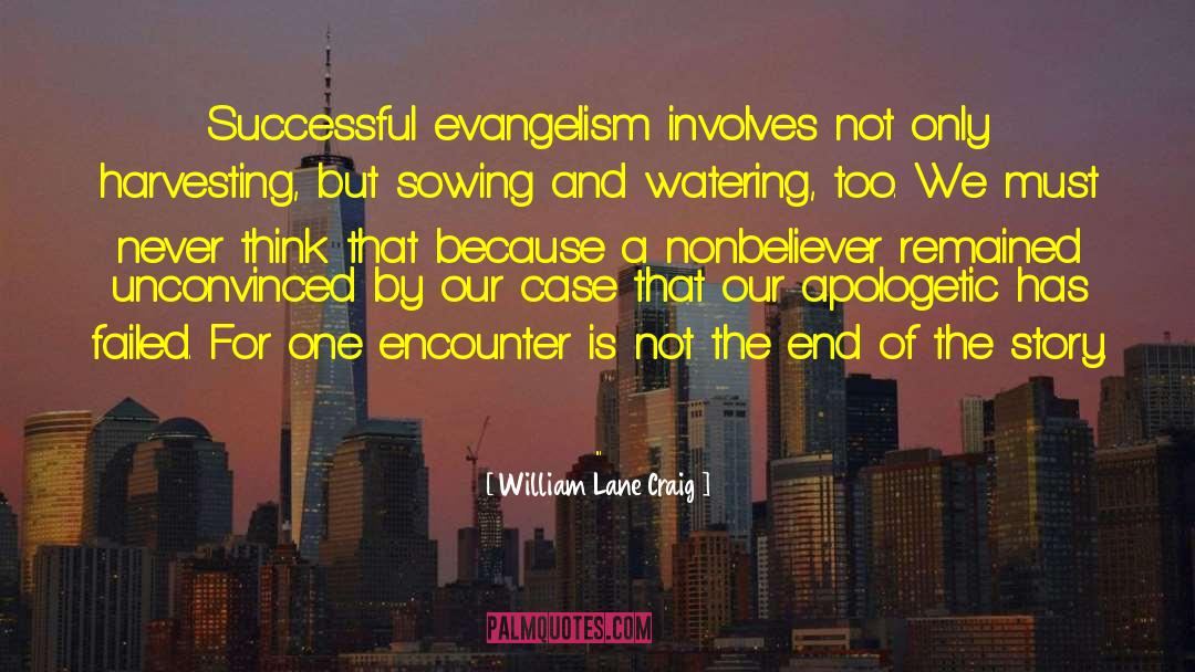 William Lane Craig Quotes: Successful evangelism involves not only