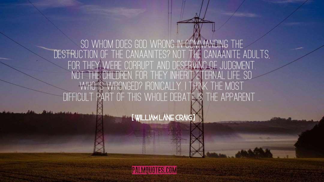 William Lane Craig Quotes: So whom does God wrong