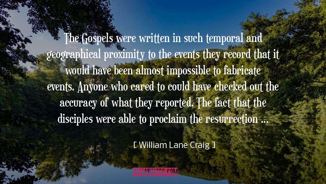 William Lane Craig Quotes: The Gospels were written in