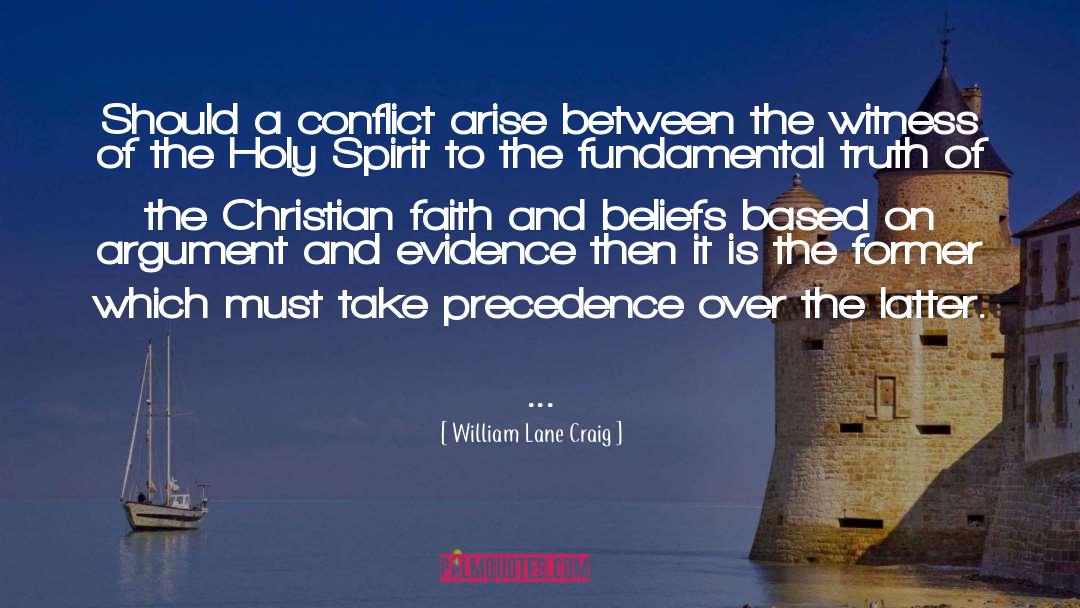 William Lane Craig Quotes: Should a conflict arise between
