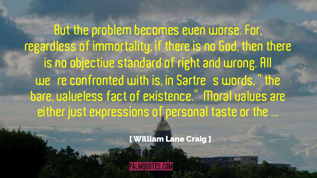 William Lane Craig Quotes: But the problem becomes even