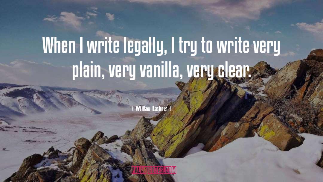 William Lashner Quotes: When I write legally, I