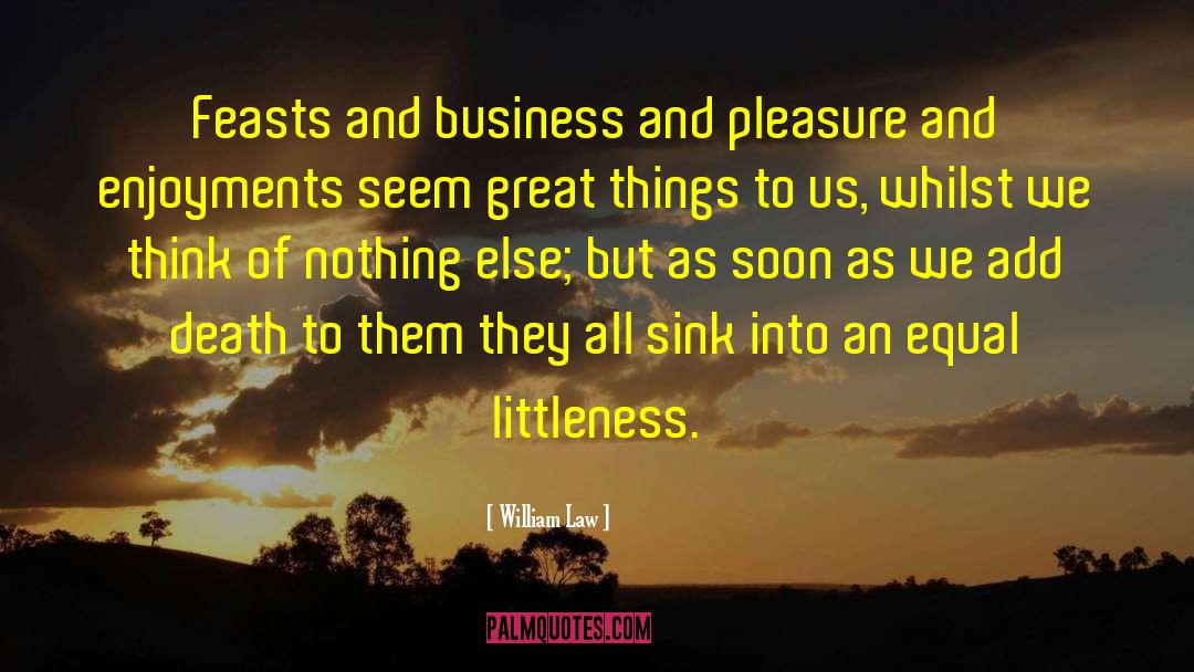 William Law Quotes: Feasts and business and pleasure