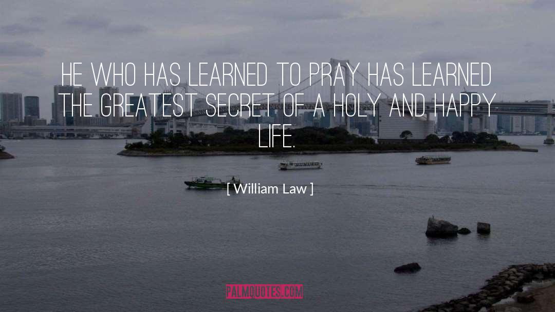 William Law Quotes: He who has learned to