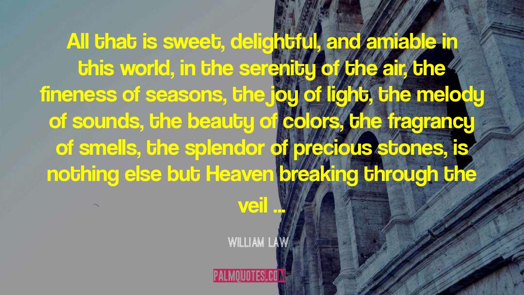 William Law Quotes: All that is sweet, delightful,