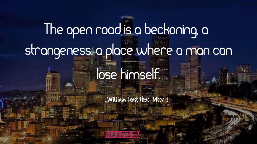 William Least Heat-Moon Quotes: The open road is a