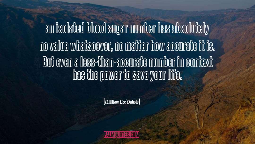 William Lee Dubois Quotes: an isolated blood sugar number