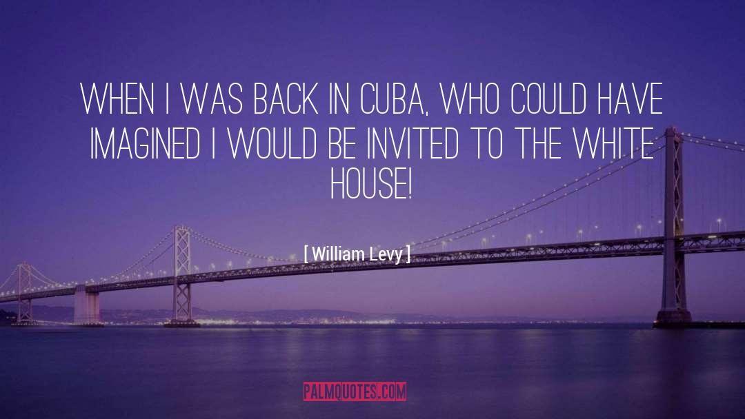 William Levy Quotes: When I was back in