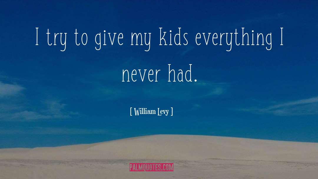 William Levy Quotes: I try to give my