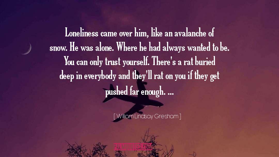 William Lindsay Gresham Quotes: Loneliness came over him, like