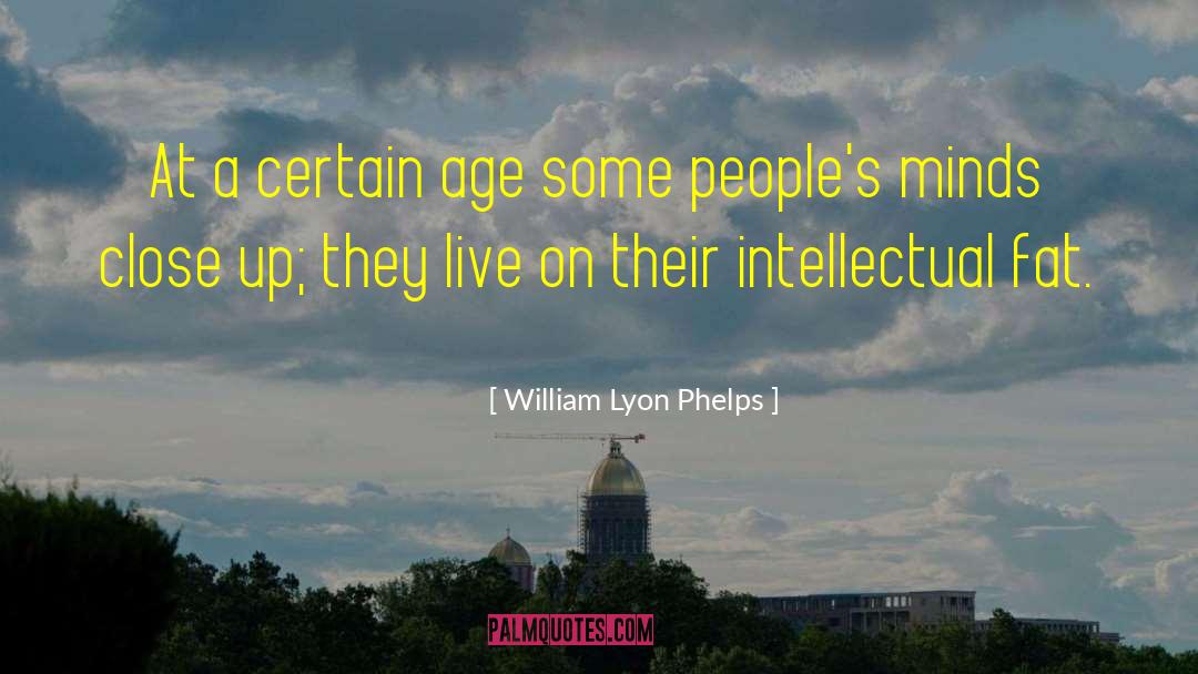 William Lyon Phelps Quotes: At a certain age some
