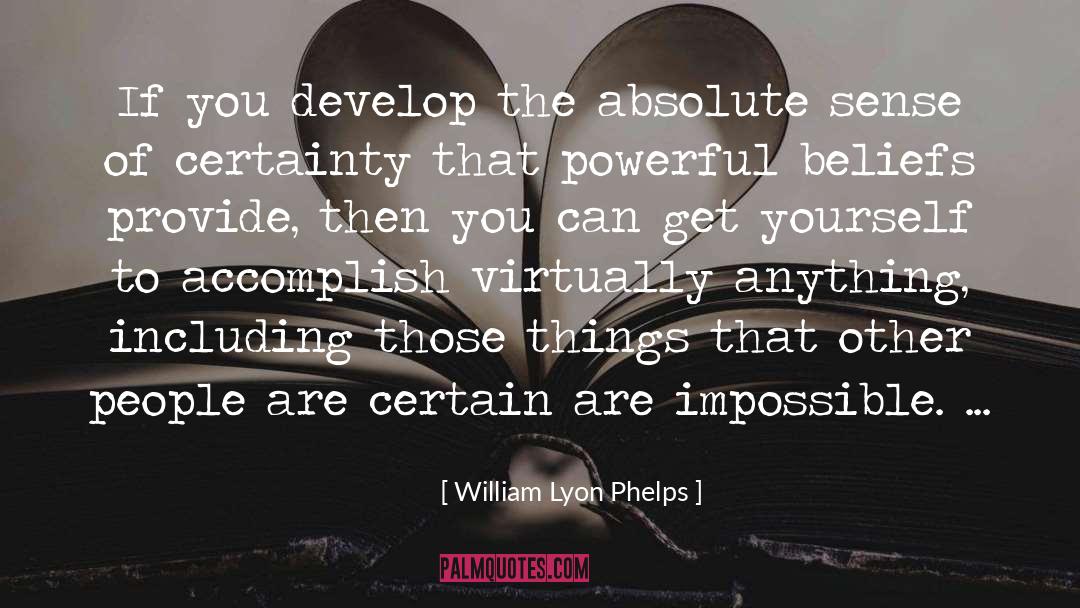 William Lyon Phelps Quotes: If you develop the absolute