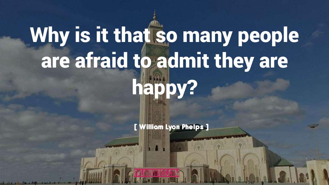 William Lyon Phelps Quotes: Why is it that so