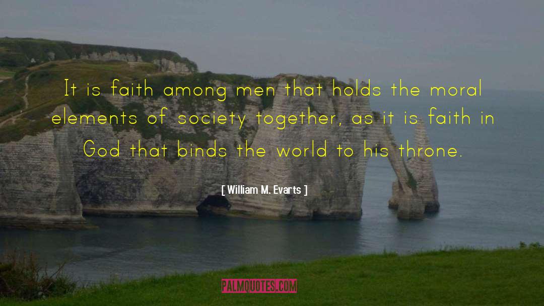 William M. Evarts Quotes: It is faith among men
