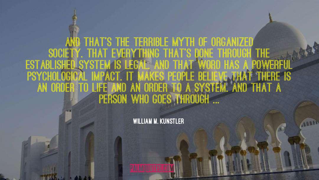 William M. Kunstler Quotes: And that's the terrible myth