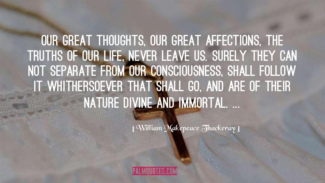 William Makepeace Thackeray Quotes: Our great thoughts, our great