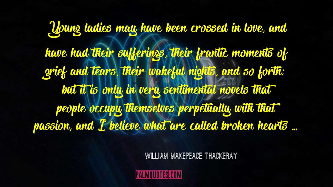 William Makepeace Thackeray Quotes: Young ladies may have been