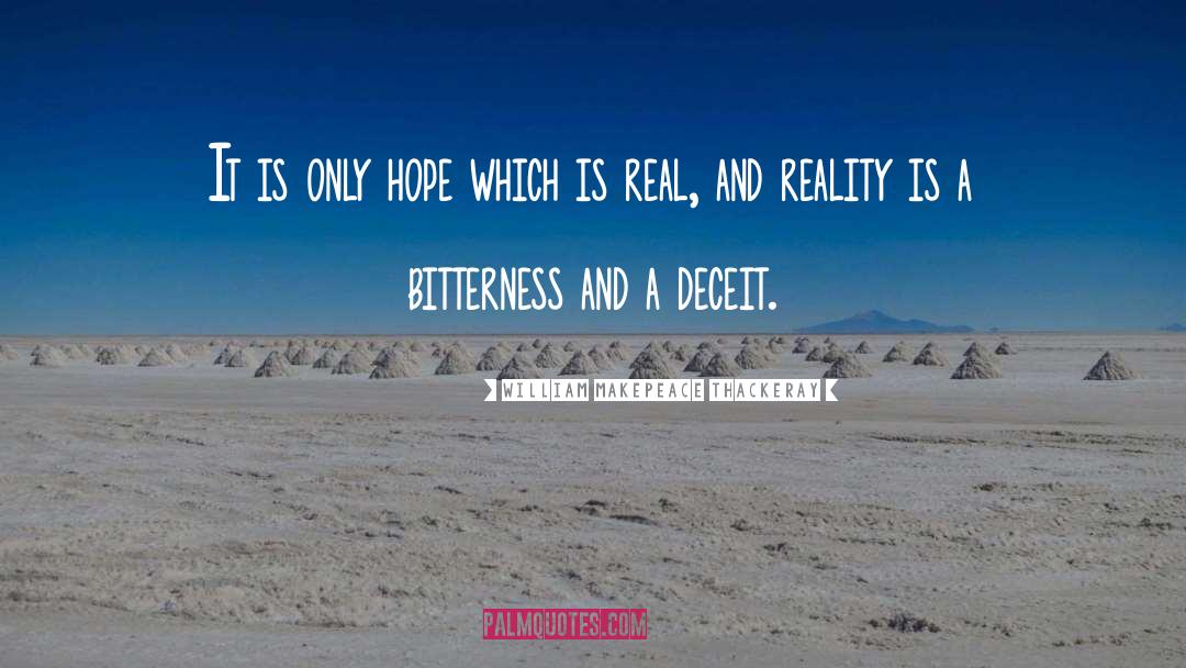 William Makepeace Thackeray Quotes: It is only hope which