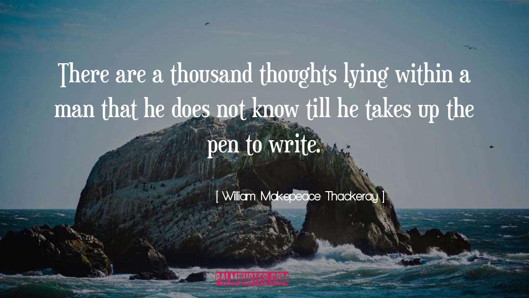 William Makepeace Thackeray Quotes: There are a thousand thoughts
