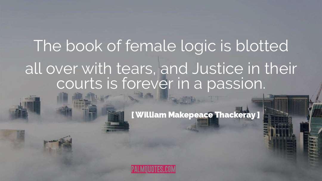 William Makepeace Thackeray Quotes: The book of female logic