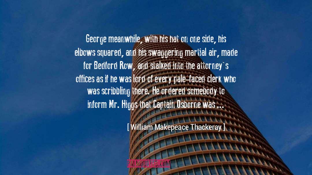 William Makepeace Thackeray Quotes: George meanwhile, with his hat